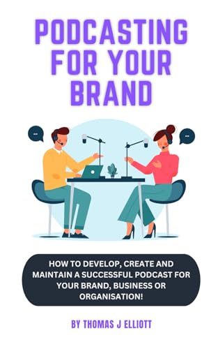 Podcasting for your brand: How to develop, create and maintain a successful podcast for your brand, business or organisation! Podcasting for your brand: How to develop, create and maintain a successful podcast for your brand, business or organisation! von Independently published