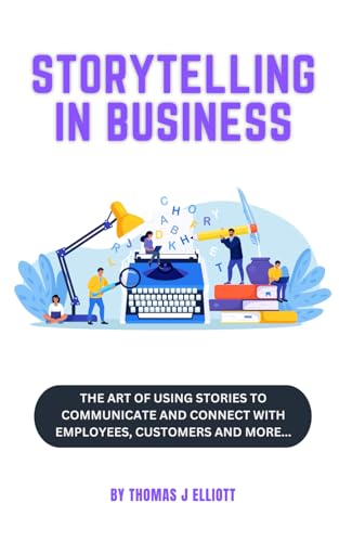 Storytelling in business: The art of using stories to communicate and connect with employees, customers and more! Storytelling in business: The art of using stories to communicate and connect with employees, customers and more! von Independently published