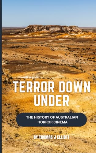 Terror down under: The history of Australian horror cinema Terror down under: The history of Australian horror cinema von Independently published