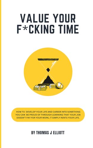 Value Your F*cking Time Value Your F*cking Time von Independently published