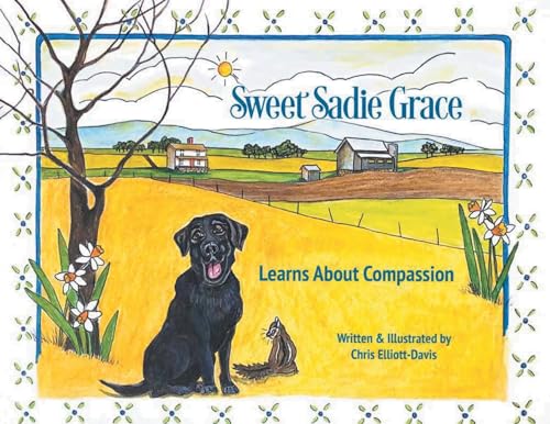 Sweet Sadie Grace Learns About Compassion: Written and Illustrated by Chris Elliott-Davis von Sophia Institute Press