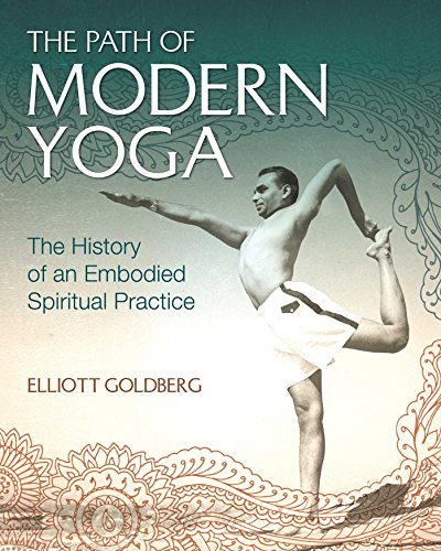 The Path of Modern Yoga: The History of an Embodied Spiritual Practice von Inner Traditions