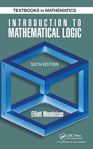 Introduction to Mathematical Logic (Textbooks in Mathematics) von CRC Press