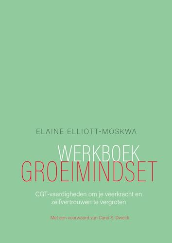 Werkboek groeimindset: CGT-vaardigheden om je veerkracht en zelfvertrouwen te vergroten von Nieuwezijds b.v., Uitgeverij
