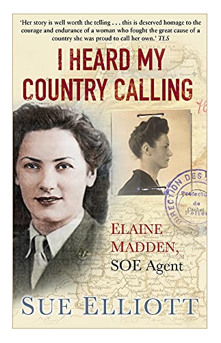 I Heard My Country Calling: Elaine Madden, SOE Agent von History Press
