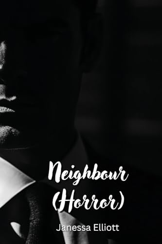 Neighbour (Horror) von Janessa Elliott
