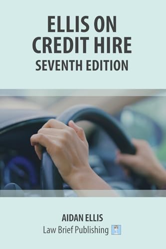 Ellis on Credit Hire – Seventh Edition von Law Brief Publishing