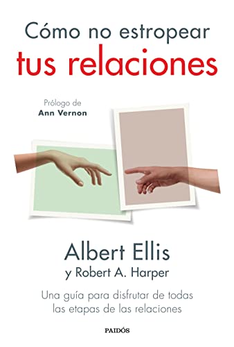 Cómo no estropear tus relaciones: Una guía para disfrutar de todas las etapas de las relaciones (Divulgación) von Ediciones Paidós