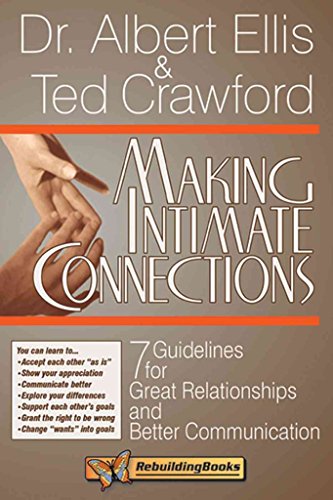 Making Intimate Connections: 7 Guidelines for Great Relationships and Better Communication: Seven Guidelines for Better Couple Communications (Rebuilding Books, for Divorce and Beyond)