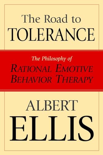 Road To Tolerance: The Philosophy Of Rational Emotive Behavior Therapy (Psychology)