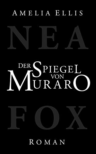 Der Spiegel von Muraro (Nea Fox, Band 5)