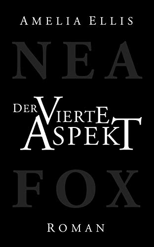Der vierte Aspekt (Nea Fox, Band 3)