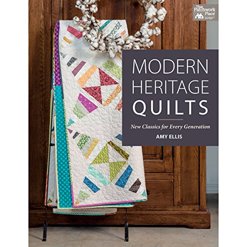 Modern Heritage Quilts: New Classics for Every Generation