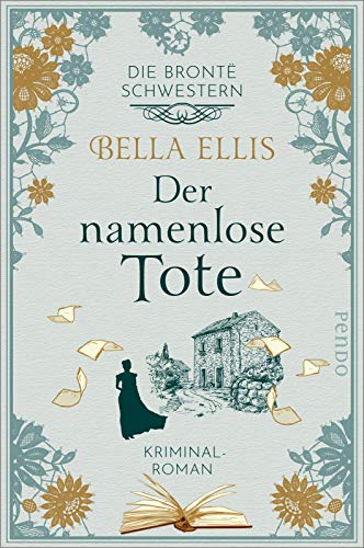 Der namenlose Tote (Die Brontë-Schwestern 2): Kriminalroman von Pendo Verlag GmbH