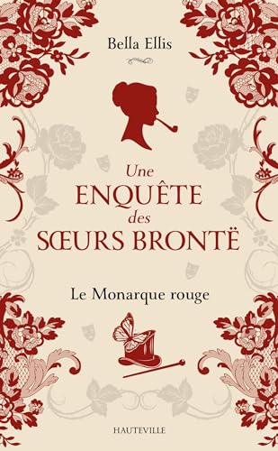 Une enquête des soeurs Brontë, T3 : Le Monarque rouge von HAUTEVILLE