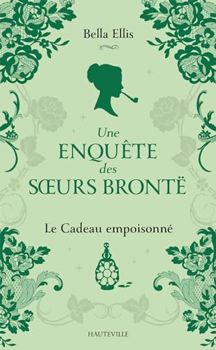 Une enquête des soeurs Brontë, T4 : Le Cadeau empoisonné