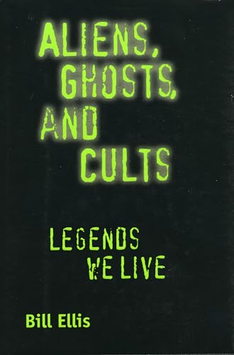 Aliens, Ghosts, and Cults: Legends We Live von University Press of Mississippi