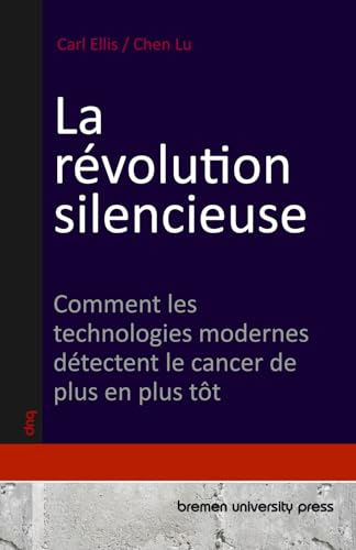 La révolution silencieuse: Comment les technologies modernes détectent le cancer de plus en plus tôt von bremen university press