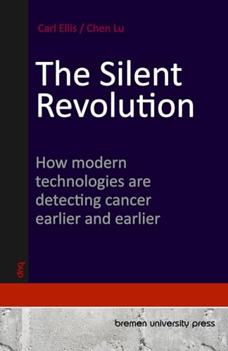 The Silent Revolution: How modern technologies are detecting cancer earlier and earlier von bremen university press