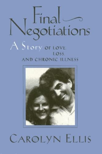 Final Negotiations: A Story of Love, and Chronic Illness (Health, Society, and Policy)