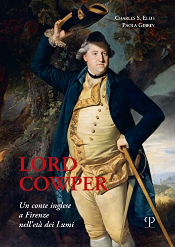 Lord Cowper: Un Conte Inglese a Firenze Nell’età Dei Lumi (Nuove Ricerche Di Storia, 13)