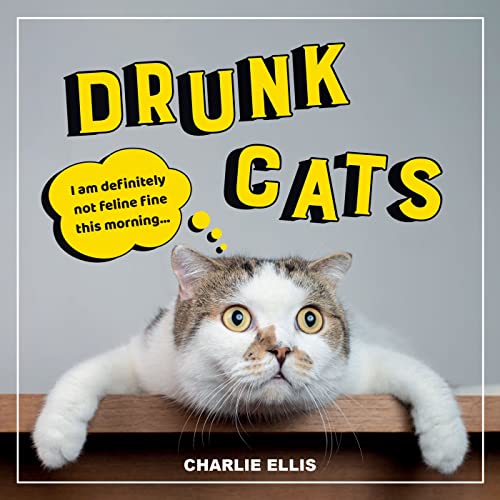 Drunk Cats: Hilarious Snaps of Wasted Cats von Summersdale Publishers Ltd