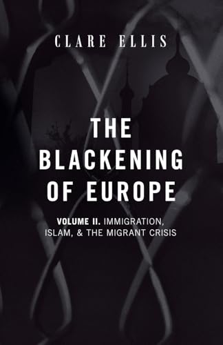 The Blackening of Europe: Immigration, Islam, and the Migrant Crisis von Arktos Media Ltd.