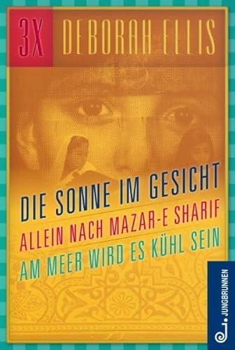 Afghanistan-Trilogie: Sonne im Gesicht. Allein nach Mazar-e Sharif. Am Meer wird es kühl sein von Jungbrunnen Verlag