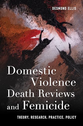 Domestic Violence Death Reviews and Femicide: Theory, Research, Practice, Policy von Rowman & Littlefield Publishers