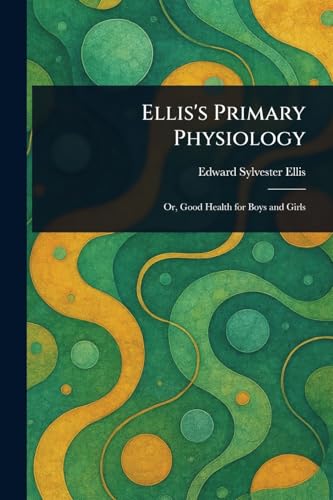 Ellis's Primary Physiology Ellis's Primary Physiology von Anson Street Press