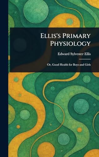 Ellis's Primary Physiology Ellis's Primary Physiology von Anson Street Press
