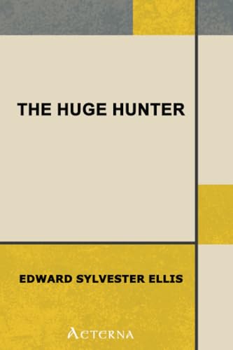 The Huge Hunter; Or, The Steam Man of the Prairies