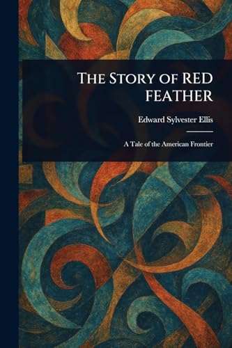 The Story of RED FEATHER The Story of RED FEATHER von Anson Street Press