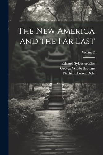 The new America and the Far East; Volume 2 von Legare Street Press