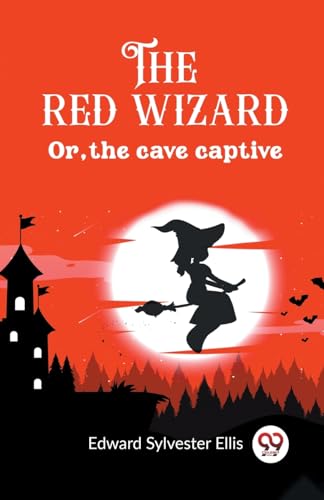 The red wizard Or, the cave captive von Double 9 Books
