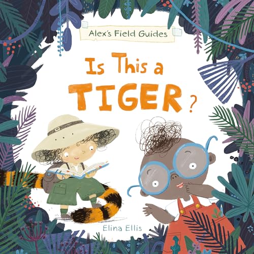 Is This a Tiger? (Alex's Field Guides, 2)
