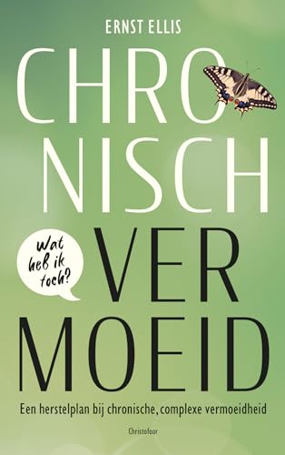 Chronisch vermoeid: wat heb ik toch? : een herstelplan bij complexe, chronische vermoeidheid