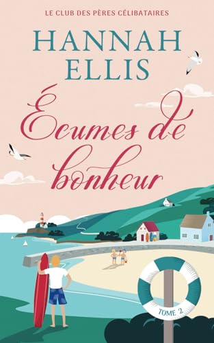 Écumes de bonheur (Le Club des Pères Célibataires, Band 2) von Hannah Ellis