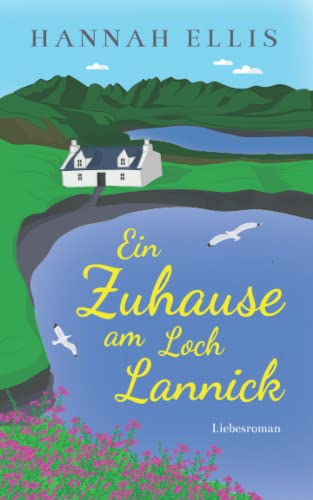 Ein Zuhause am Loch Lannick von Hannah Ellis