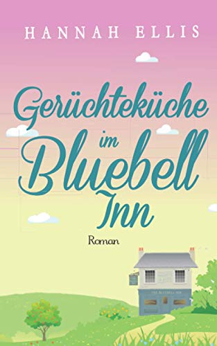 Gerüchteküche im Bluebell Inn (Hope Cove, Band 4)