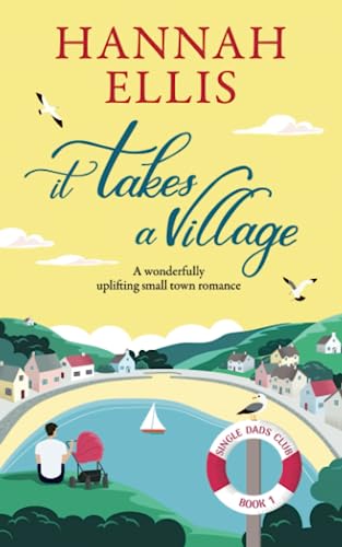 It Takes a Village: A wonderfully uplifting small town romance (Single Dads Club, Band 1) It Takes a Village: A wonderfully uplifting small town romance (Single Dads Club, Band 1)
