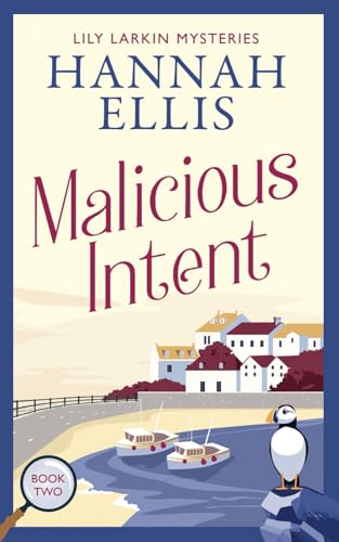 Malicious Intent: A British cosy mystery (Lily Larkin Mysteries, Band 2) von Hannah Ellis