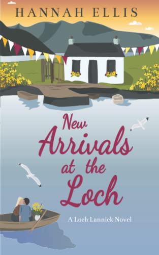 New Arrivals at the Loch (Loch Lannick, Band 9) von Hannah Ellis