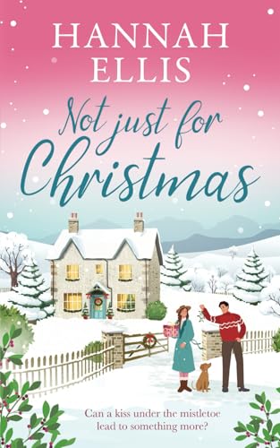 Not Just for Christmas: A perfectly cosy festive romance Not Just for Christmas: A perfectly cosy festive romance von Hannah Ellis