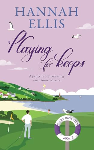Playing for Keeps: a perfectly heartwarming small town romance (Single Dads Club, Band 3) von Hannah Ellis