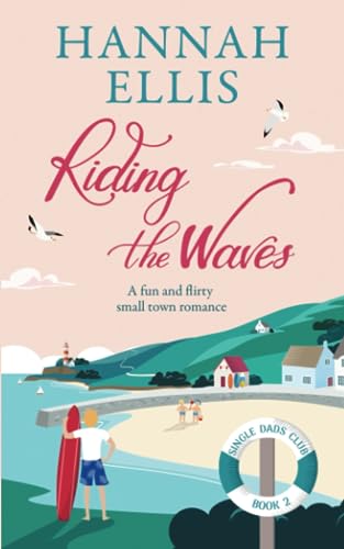 Riding the Waves: A fun and flirty small town romance (Single Dads Club, Band 2) von Hannah Ellis