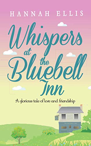 Whispers at the Bluebell Inn: A glorious tale of love and friendship (Hope Cove, Band 4)