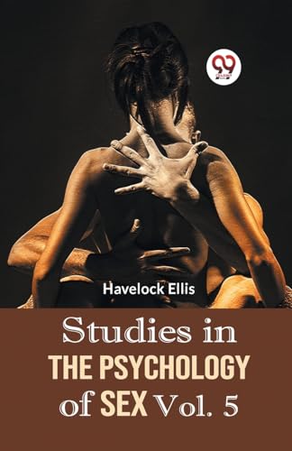 Studies In The Psychology Of Sex Vol. 5 von Double 9 Books