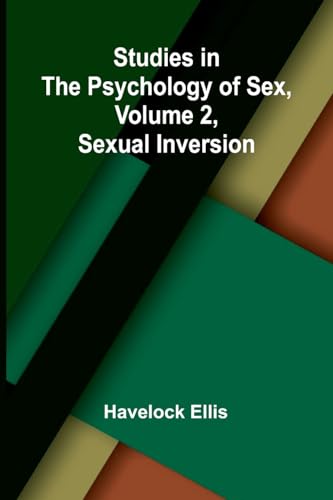 Studies in the Psychology of Sex, Volume 2, Sexual Inversion Studies in the Psychology of Sex, Volume 2, Sexual Inversion von Alpha Edition