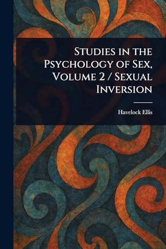 Studies in the Psychology of Sex, Volume 2 / Sexual Inversion Studies in the Psychology of Sex, Volume 2 / Sexual Inversion von Anson Street Press